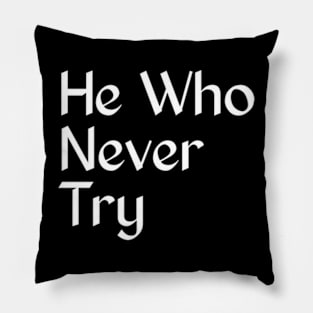 He who never try Pillow