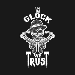 In Glock We Trust T-Shirt