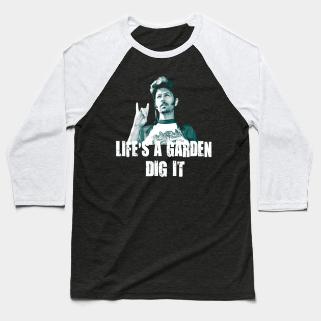 Life S A Garden Dig It T Shirt Lifes A Garden Dig It Gardening