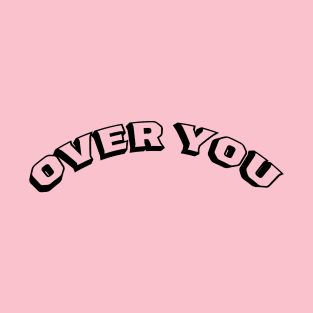 Over You T-Shirt