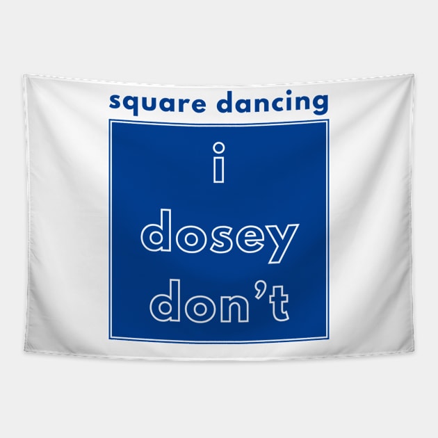 I Dosey Don’t - Square Dancing Tapestry by SnarkSharks