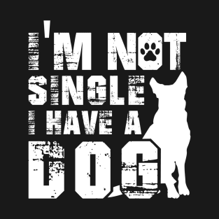 I Am Not Alone I Have a Dog - White design T-Shirt