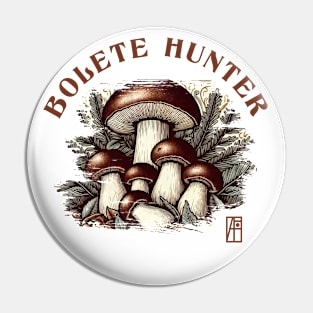 MUSHROOMS - Bolete  Hunter - Bolete  Mushrooms - Bolete Forager Pin