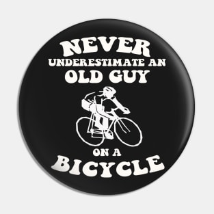 FAther (2) Never underestimate an old guy on a bicycle Pin