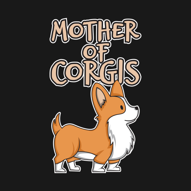 'Mother of Corgis' Adorable Corgis Dog by ourwackyhome