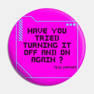 Have you tried turning it off and on again? Pin