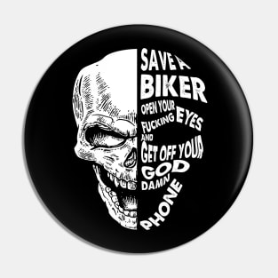 Save A Biker Open Your Fucking Eyes Get Off The Damn Phone Pin