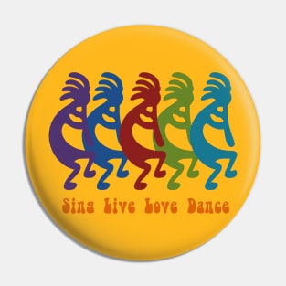 Sing, Live, Love, Dance Tribal Kokopelli Pin