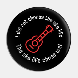 I did not choose the uke life. The uke life chose me! (white letters) Pin