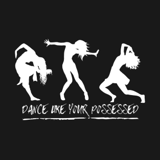 Dance Possessed T-Shirt