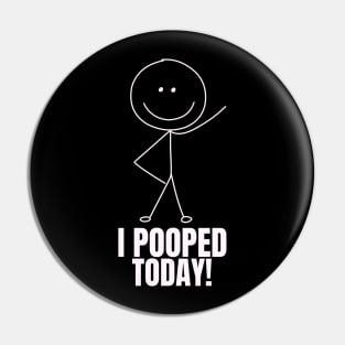 I Pooped Today #5 Pin