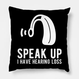 speak up i have hearing loss deaf  hearing asl  audio  impaired  sign   aid  lipread  deafness   bsl  disability communication Pillow