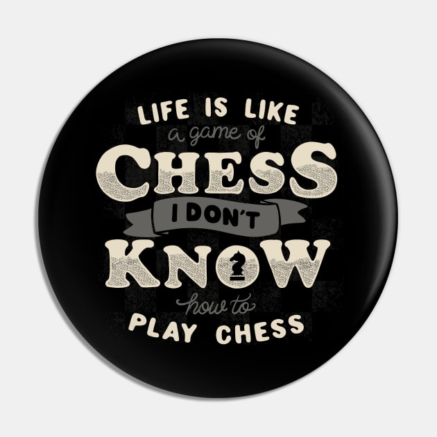 Life is like a game of chess I don't know how to play chess Pin by Tobe_Fonseca