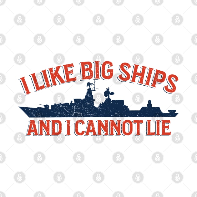 I Like Big Ships - Military Vessel Enthusiast by Distant War