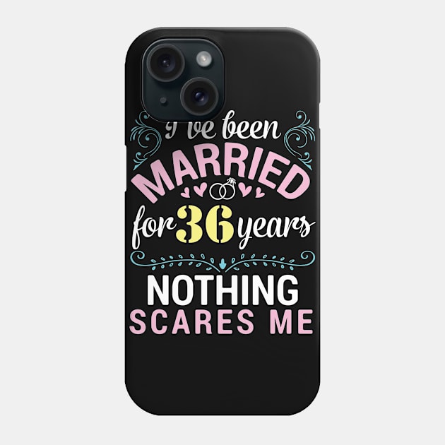 I've Been Married For 36 Years Nothing Scares Me Our Wedding Phone Case by tieushop091