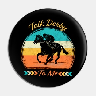 Retro Talk Derby To Me Vintage, Funny Kentucky Horse Racing Pin