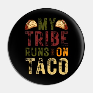 My Tribe Runs On Taco Pin