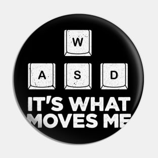 WASD It's What Moves Me Pin