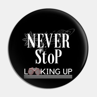 Never STOP Looking Up Stargaze Pin