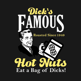 Dicks Famous Hot Nuts Eat a Bag of Dicks - Funny Adult Humor T-Shirt