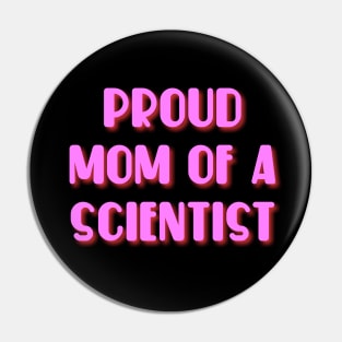 proud mom of a scientist text design Pin