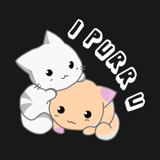 I PURR U T-Shirt