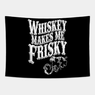 Whiskey Makes me Friskey Tapestry