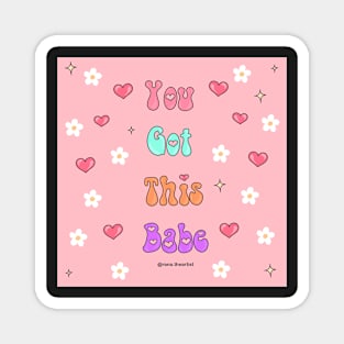 You got this babe (new version) Magnet