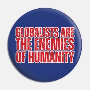 globalists are the enemies of humanity Pin