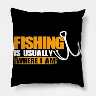 Fishing Is My Hobby And A Day Without Fishing Rod Funny Pillow