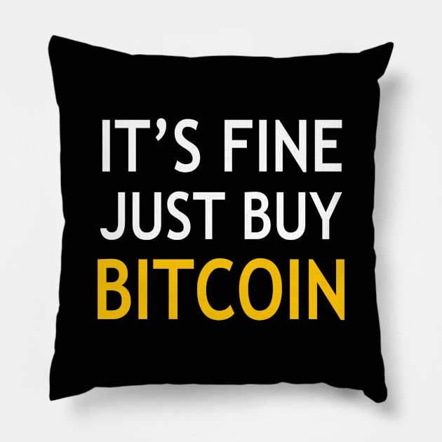 It’s fine just buy bitcoin Pillow by StickSicky