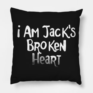 I am Jack's Broken Heart - FC series Pillow