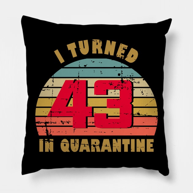 43rd Birthday Gift For Him and Her I Turned 43 In Quarantine Pillow by RW