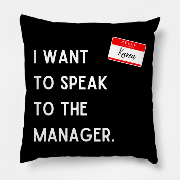 I Want To Speak To The Manager Pillow by InspiredByLife