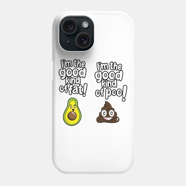 I'm the good kind of fat, I'm the good kind of poo Phone Case by VeganLifestyles