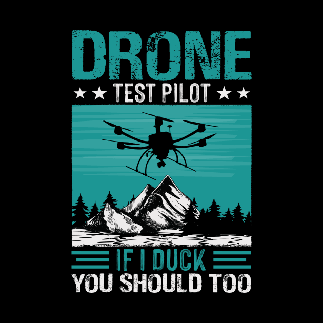 Funny Drone Pilot If I Duck You Should Too by Visual Vibes