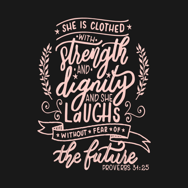 Disover Strengh & Dignity - Proverbs 31 25 women faith christian - Christian - T-Shirt