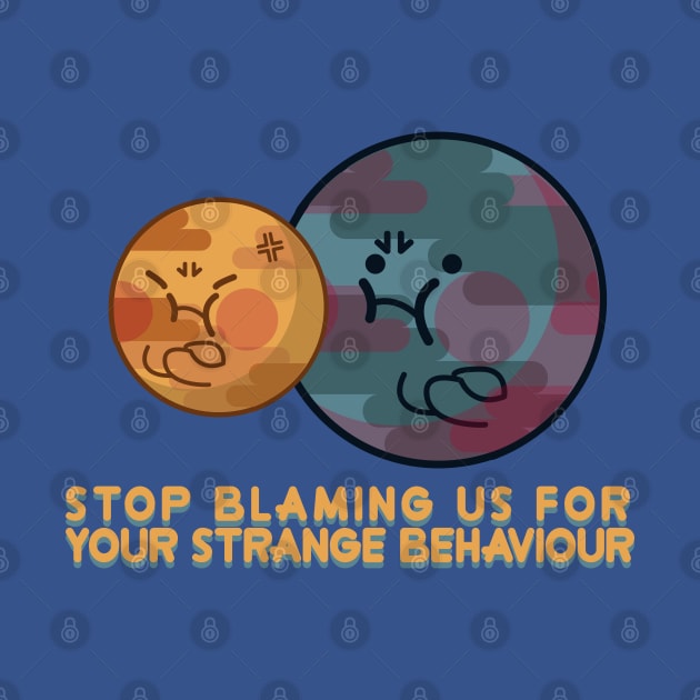 stop blaming us for your strange behaviour by remerasnerds