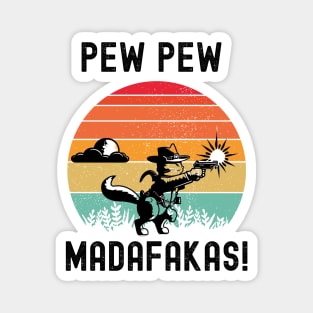 Pew Pew Madafakas Magnet