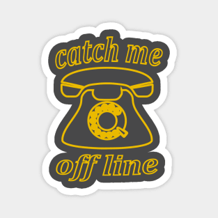 catch me offline Magnet