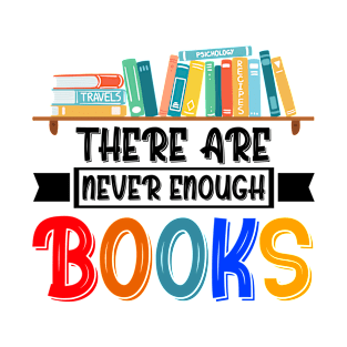 There are never enough books T-Shirt