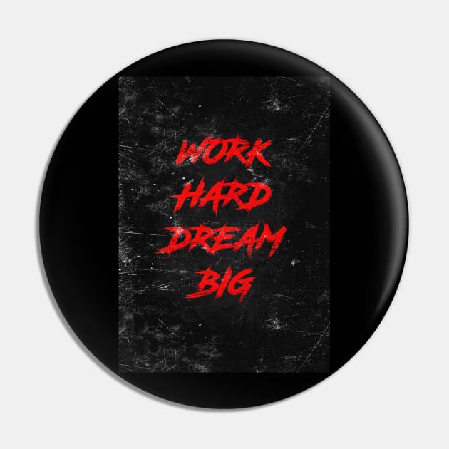 Work hard dream big Pin by Durro