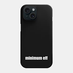 minimum eff Phone Case