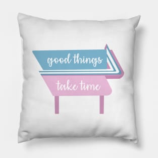 Good things take time quote Pillow
