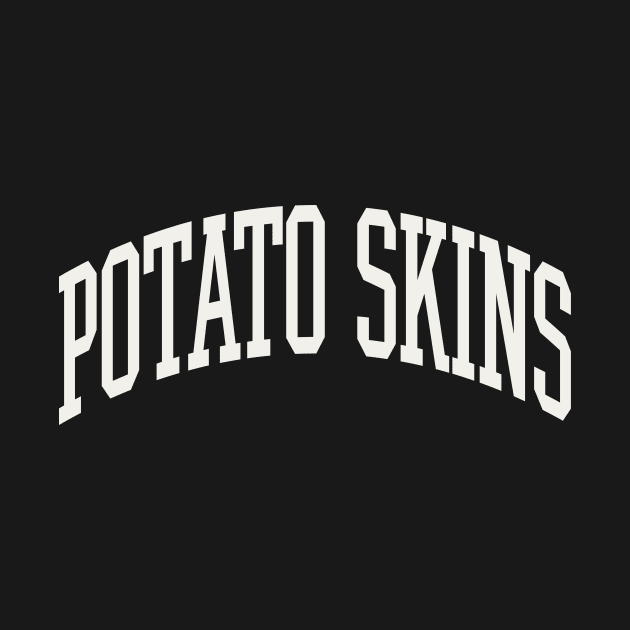 Potato Skins Gift Potato Skins Lover Type Text by PodDesignShop