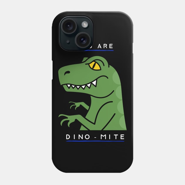 You Are Dino Mite - Funny Dinosaur Doodle Phone Case by stokedstore