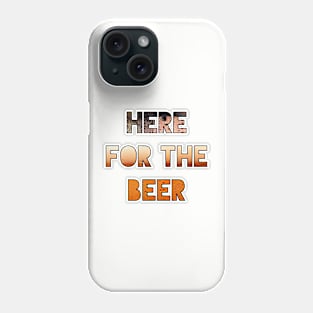 Here for the Beer Phone Case