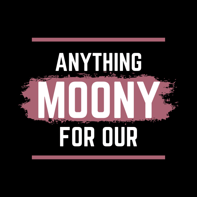 Anything For Our Moony by GMAT