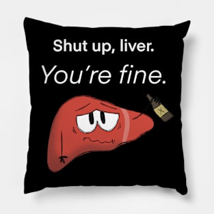 Shut up, Liver. You're fine. Pillow