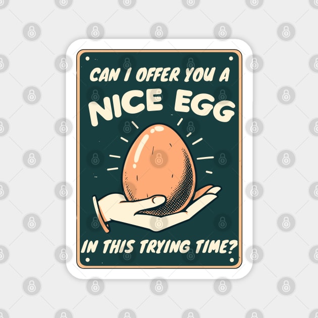 can i offer you a nice egg Magnet by TomFrontierArt